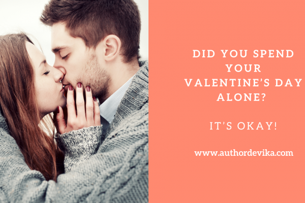 Did You Spend Your Valentine’s Day Alone? It’s Okay!