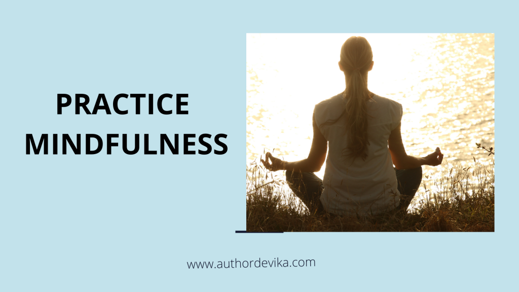 Practice Mindfulness to stay positive
